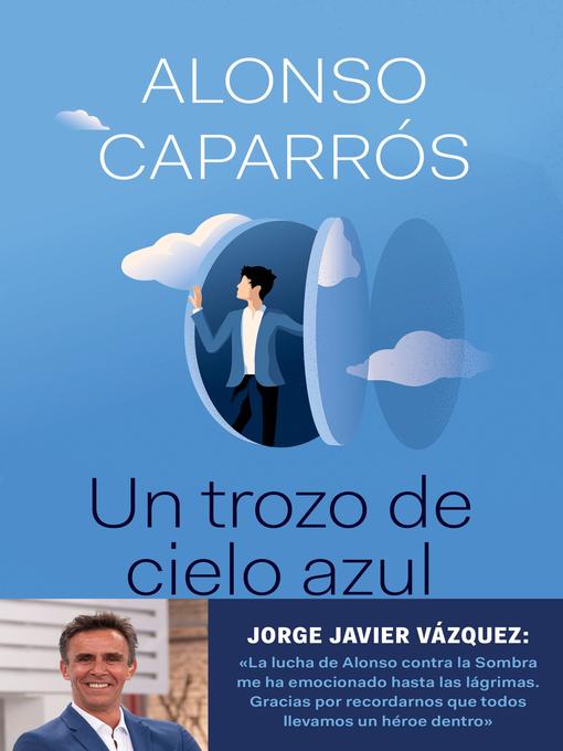 Title details for Un trozo de cielo azul by Alonso Caparrós - Available